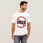 No Girls Allowed Sign Typography Tshirt<br><div class="desc">Unique shirt featuring "No Girls Allowed" sign. This design is available in other products.</div>