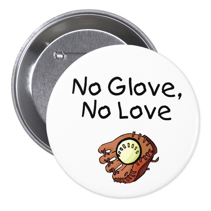 No Glove, No Love Buttons