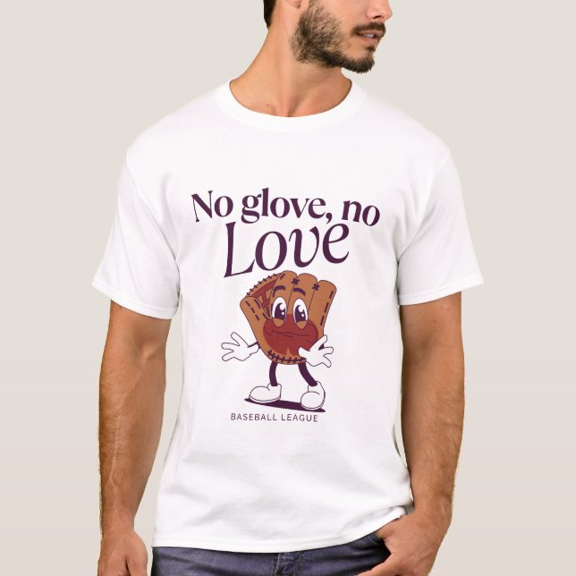 No glove, no love  T-Shirt (Front)