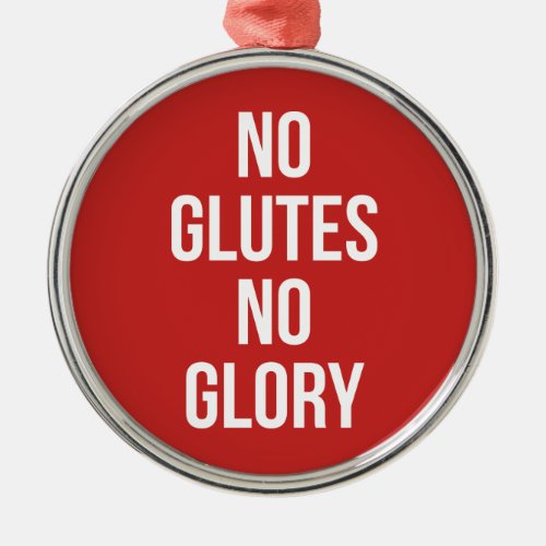 No Glutes No Glory Womens Workout Inspirational Metal Ornament