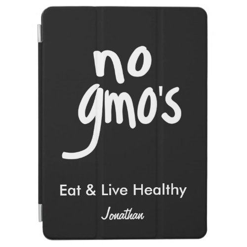 No GMOs Eat Healthy Black Name Personalized iPad Air Cover