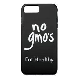 "No GMO's Eat Healthy Black White Promotion iPhone 8 Plus/7 Plus Case