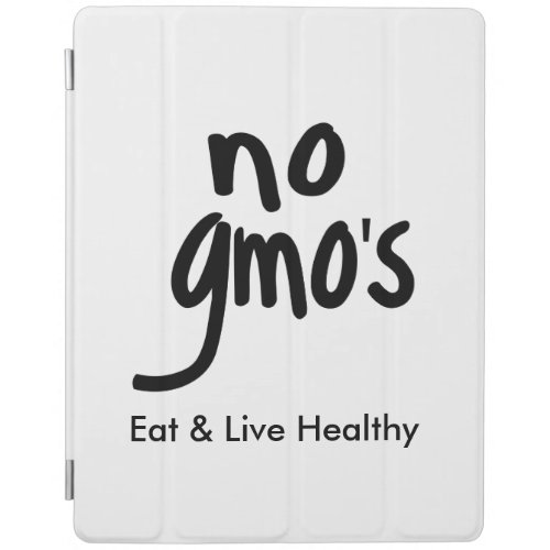 No GMOs Eat Live Healthy Black Text Promotion iPad Smart Cover