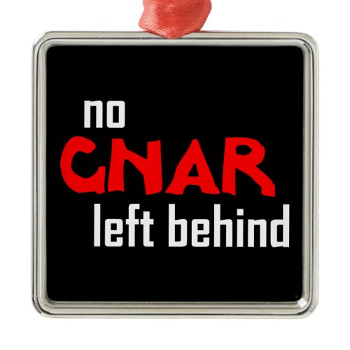 No Gnar Left Behind Metal Ornament