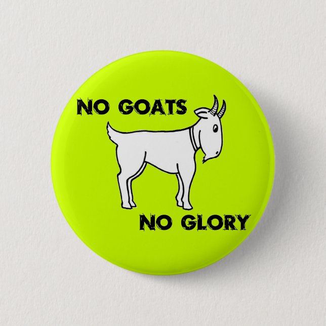 No Goats No Glory Pinback Button (Front)
