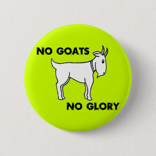 No Goats No Glory Pinback Button