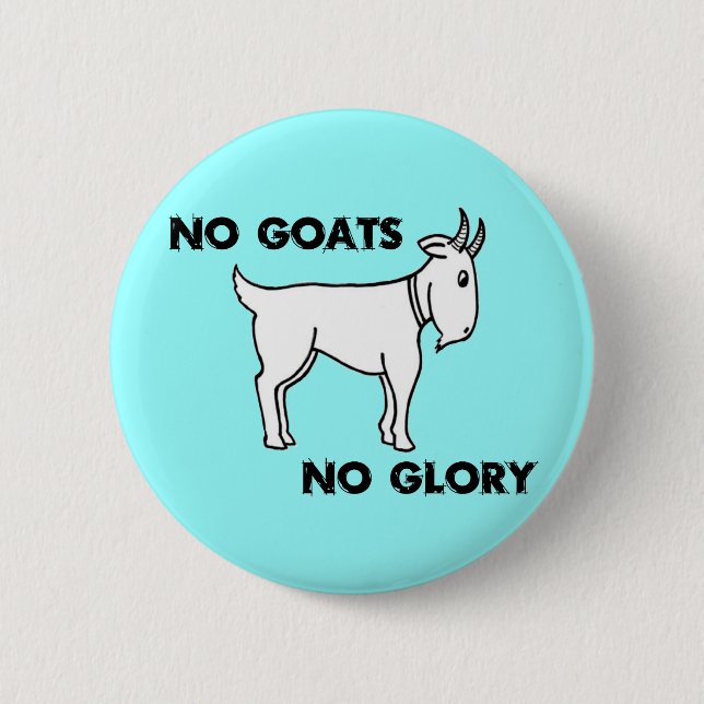 No Goats No Glory Pinback Button (Front)