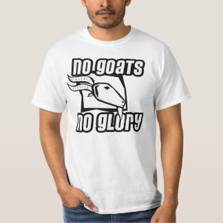 No Goats No Glory T-shirt