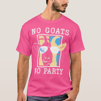 No Goats No Party Funny Cool Goat With Sunglasses  T-Shirt