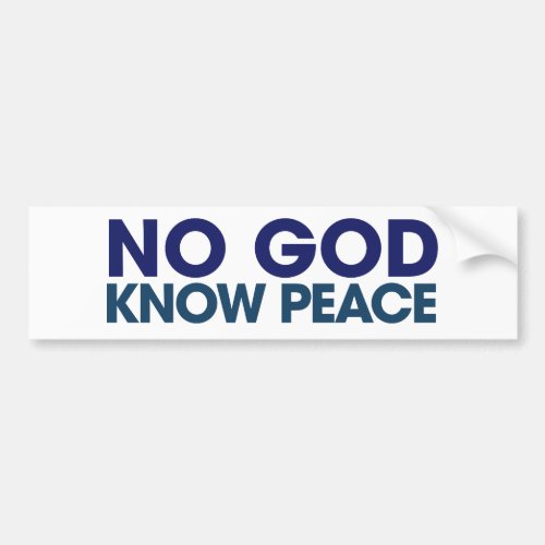 No God Know Peace Bumper Sticker