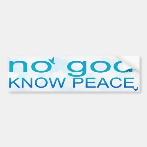 No God Know Peace Bumper Sticker