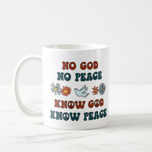 No God, No Peace. Know God, Know Peace Coffee Mug