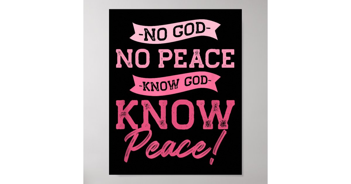 No God, No Peace, Know God, Know Peace Cute Pink Poster | Zazzle