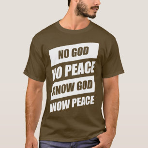 No God No Peace Know God Know Peace T-Shirt