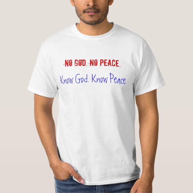 No God. No Peace. Know God. Know Peace. T-Shirt (Front)