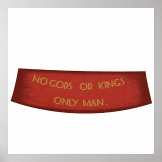 No Gods Or Kings Only Man Poster