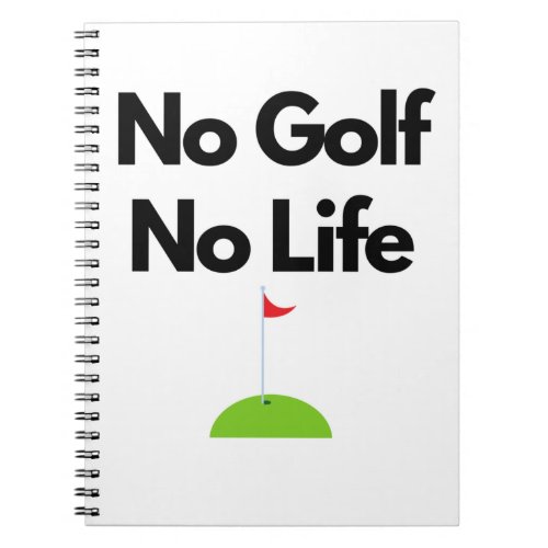 No Golf No Life Notebook