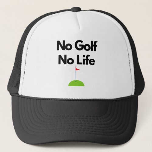 No Golf No Life Trucker Hat