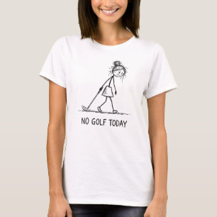 No Golf Today Funny Sad Girl Stick Figure T-Shirt