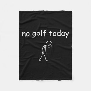 No Golf Today, Funny Sad Golfer Design For Golf Lo Fleece Blanket