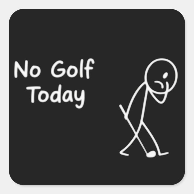 No Golf Today Funny Sad Golfer Figure Humor Square Sticker (Front)