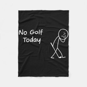 No Golf Today Funny Sad Graphic Stickman Golfer Fi Fleece Blanket