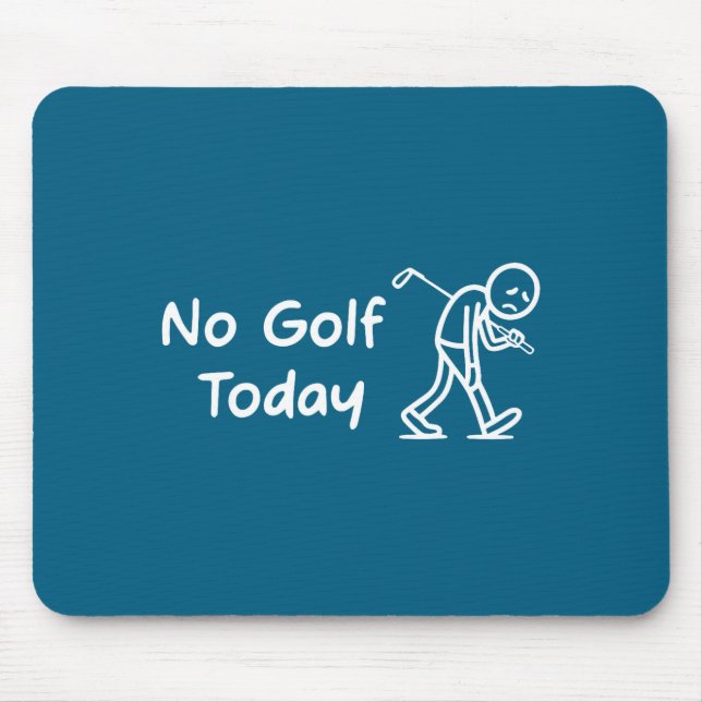 No Golf Today Funny Sad Graphic Stickman Golfer Fi Mouse Pad (Front)