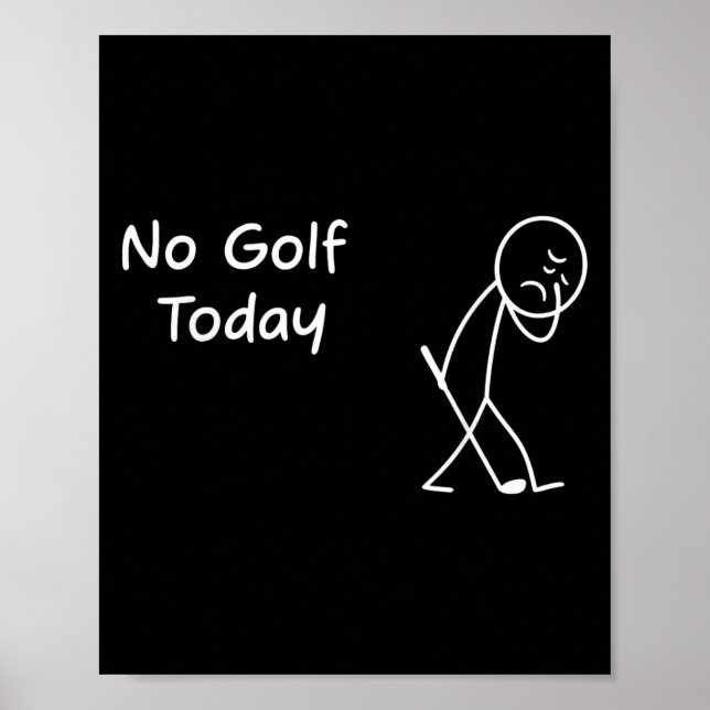 No Golf Today Funny Sad Graphic Stickman Golfer Fi Poster (Front)