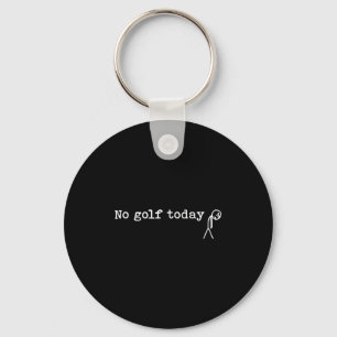 No Golf Today Funny Sad Stick Man Golfing Joke Keychain
