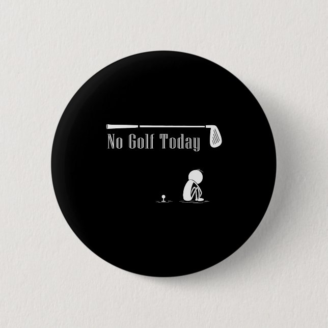 No Golf Today Funny Sad Stickman Golf Lover Golfer Button (Front)