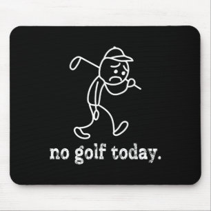 No Golf Today Funny Sad Stickman Golfer Humor Golf Mouse Pad