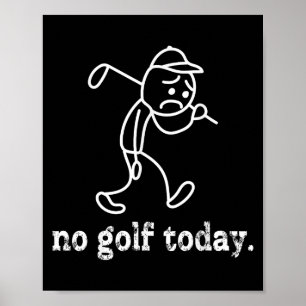 No Golf Today Funny Sad Stickman Golfer Humor Golf Poster