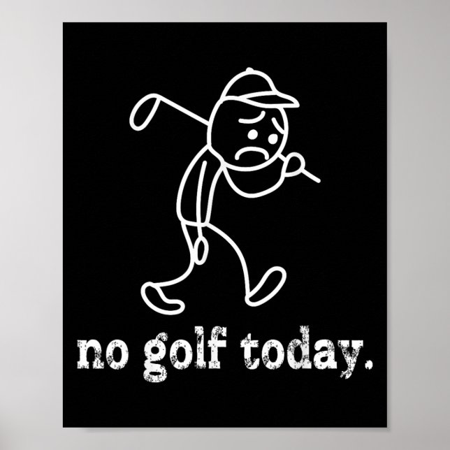 No Golf Today Funny Sad Stickman Golfer Humor Golf Poster (Front)