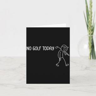 No Golf Today Funny Sad Stickman Golfer Men Women Card