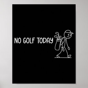 No Golf Today Funny Sad Stickman Golfer Men Women  Poster