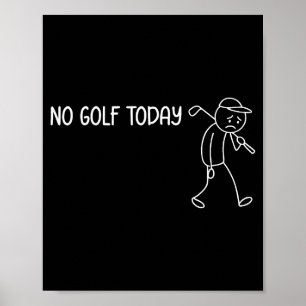 No Golf Today Funny Sad Stickman Golfer Men Women  Poster