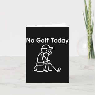 No Golf Today Funny Sad Stickman Golfing Golfer Me Card