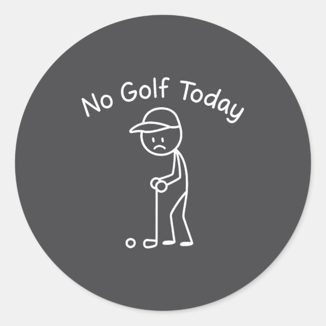 No Golf Today Funny Sad Stickman Golfing Golfer Me Classic Round Sticker (Front)