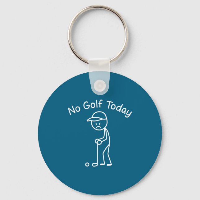 No Golf Today Funny Sad Stickman Golfing Golfer Me Keychain (Front)