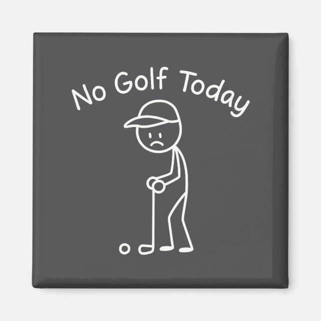 No Golf Today Funny Sad Stickman Golfing Golfer Me Magnet (Front)