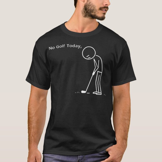 No Golf Today Funny Stickman T-Shirt (Front)