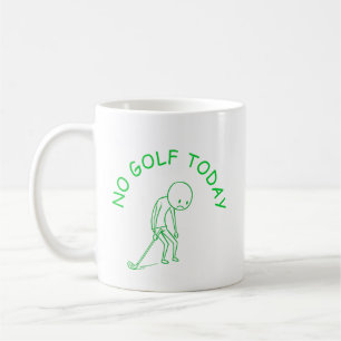 No Golf Today Golf Lover Humor Gift Coffee Mug