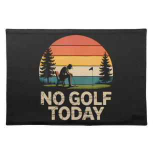 No Golf Today Joke Funny Sad Cloth Placemat