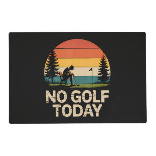 No Golf Today Joke Funny Sad Placemat