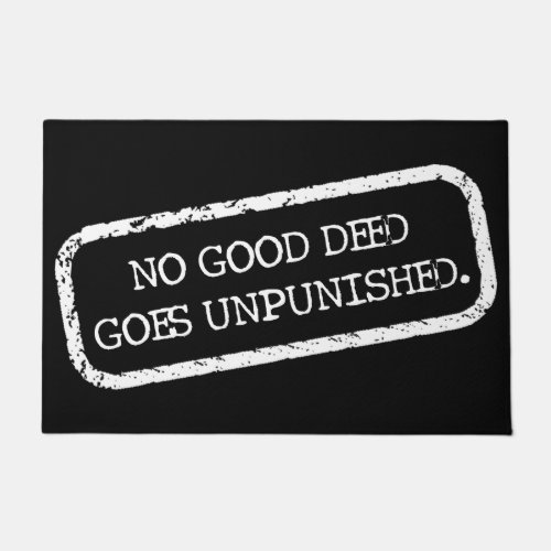 No Good Deed Goes Unpunished Doormat