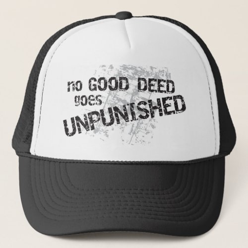 No Good Deed Goes Unpunished Hat