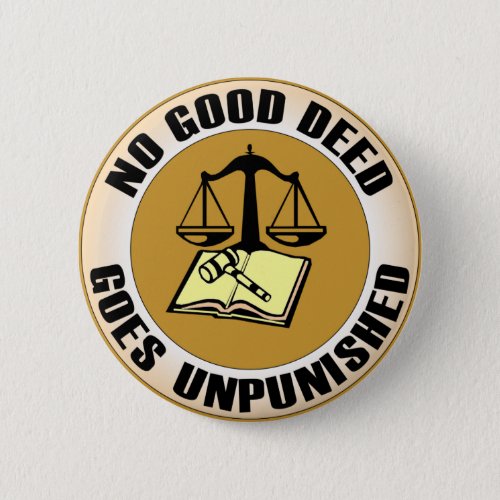 no good deed goes unpunished pinback button