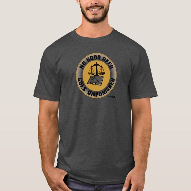 no good deed goes unpunished T-Shirt (Front)