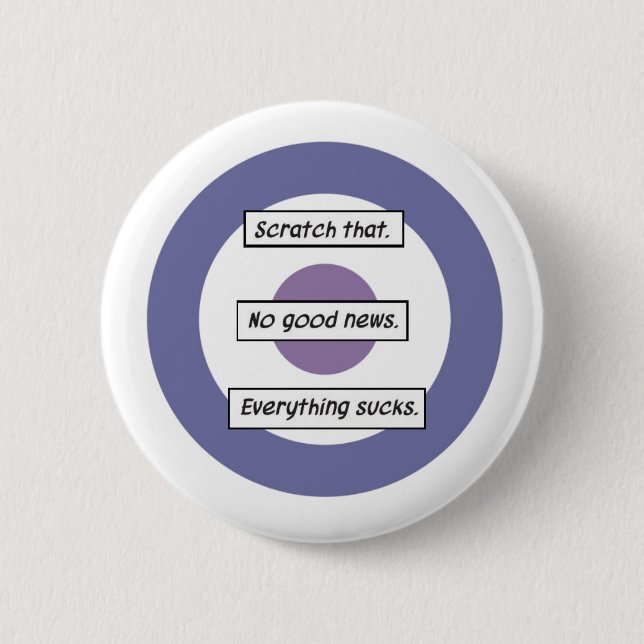 No Good News.Everything Sucks. Hawkeye button. Pinback Button (Front)