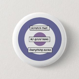 No Good News.Everything Sucks. Hawkeye button. Pinback Button